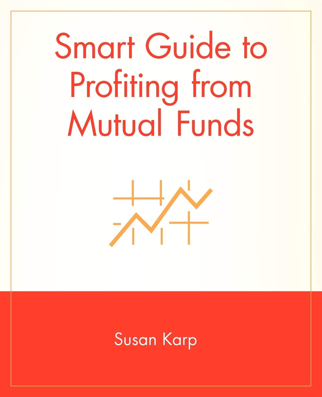 Smart Guide to Profiting from Mutual Funds