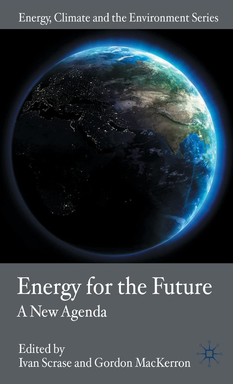 Energy for the Future: A New Agenda (Energy, Climate and the Environment)