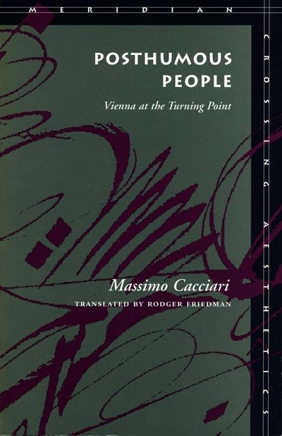 Posthumous People: Vienna at the Turning Point (Meridian: Crossing Aesthetics)