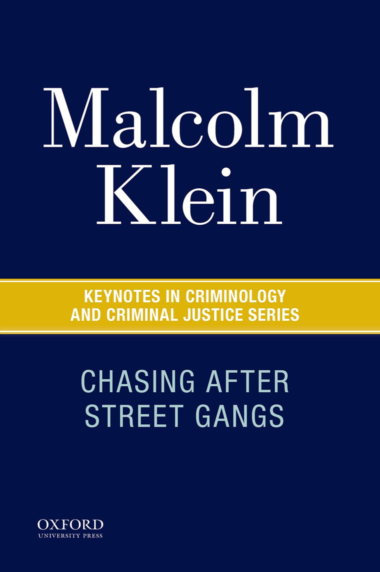 Chasing After Street Gangs: A Forty-Year Journey (Keynotes in Criminology and Criminal Justice)