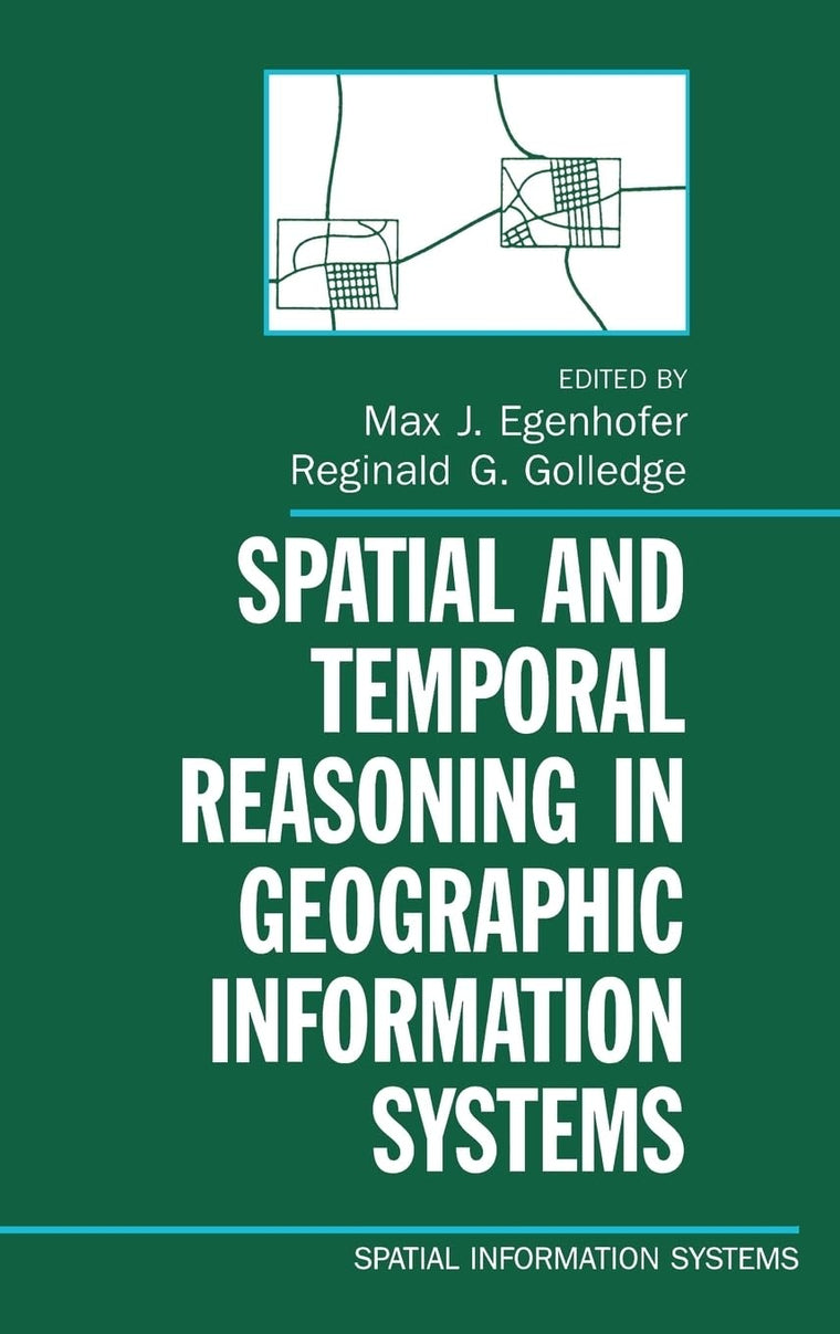Spatial and Temporal Reasoning in Geographic Information Systems (Spatial Information Systems)