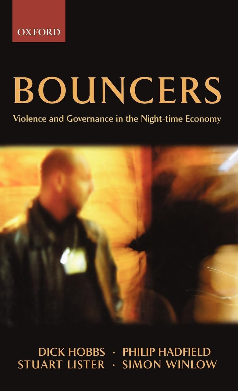 Bouncers: Violence and Governance in the Night-time Economy (Clarendon Studies in Criminology)