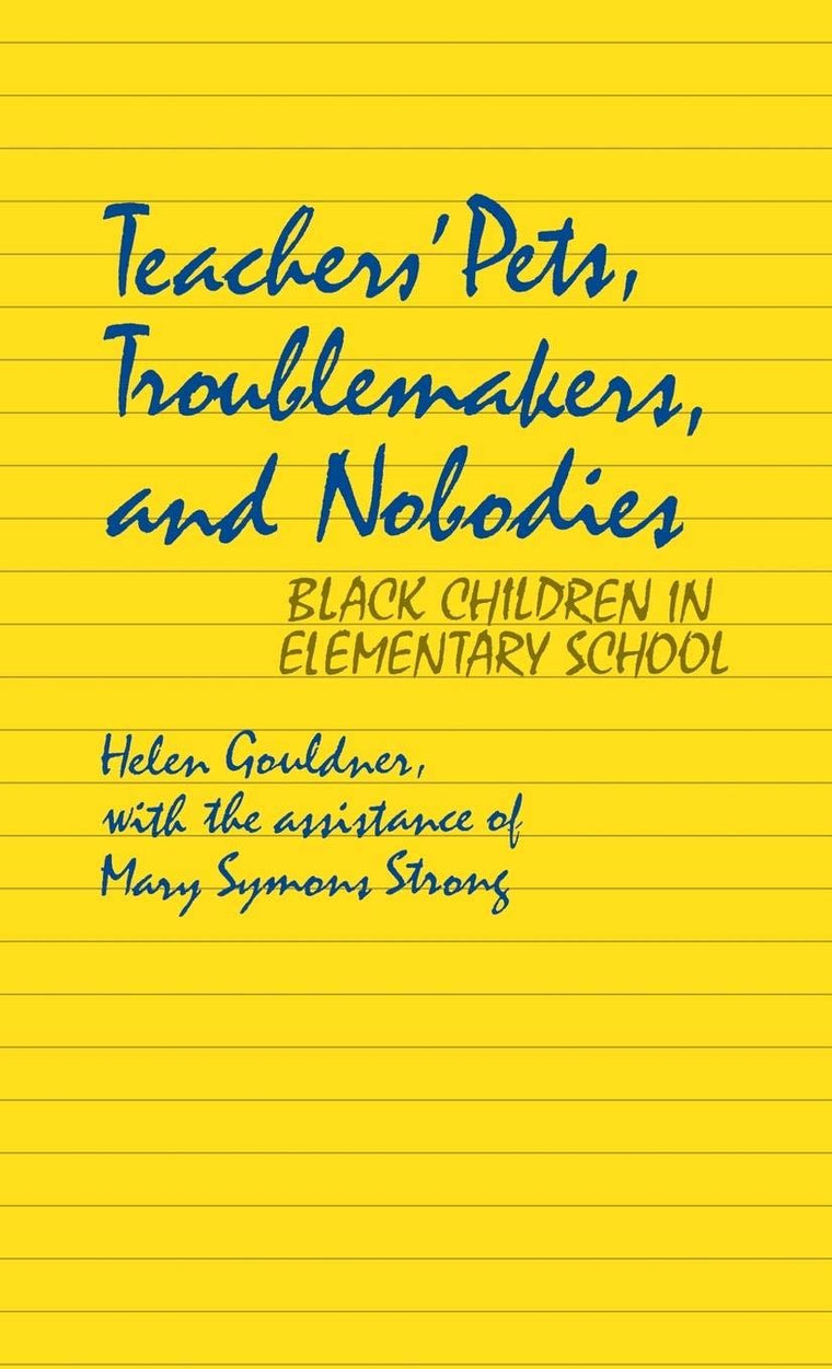 Teachers' Pets, Troublemakers, and Nobodies: Black Children in Elementary School (Contributions in Afro-American and African Studies: Contemporary Black Poets)