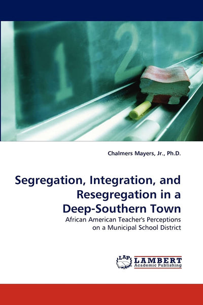 Segregation, Integration, and Resegregation in a Deep-Southern Town: African American Teacher's Perceptions on a Municipal School District