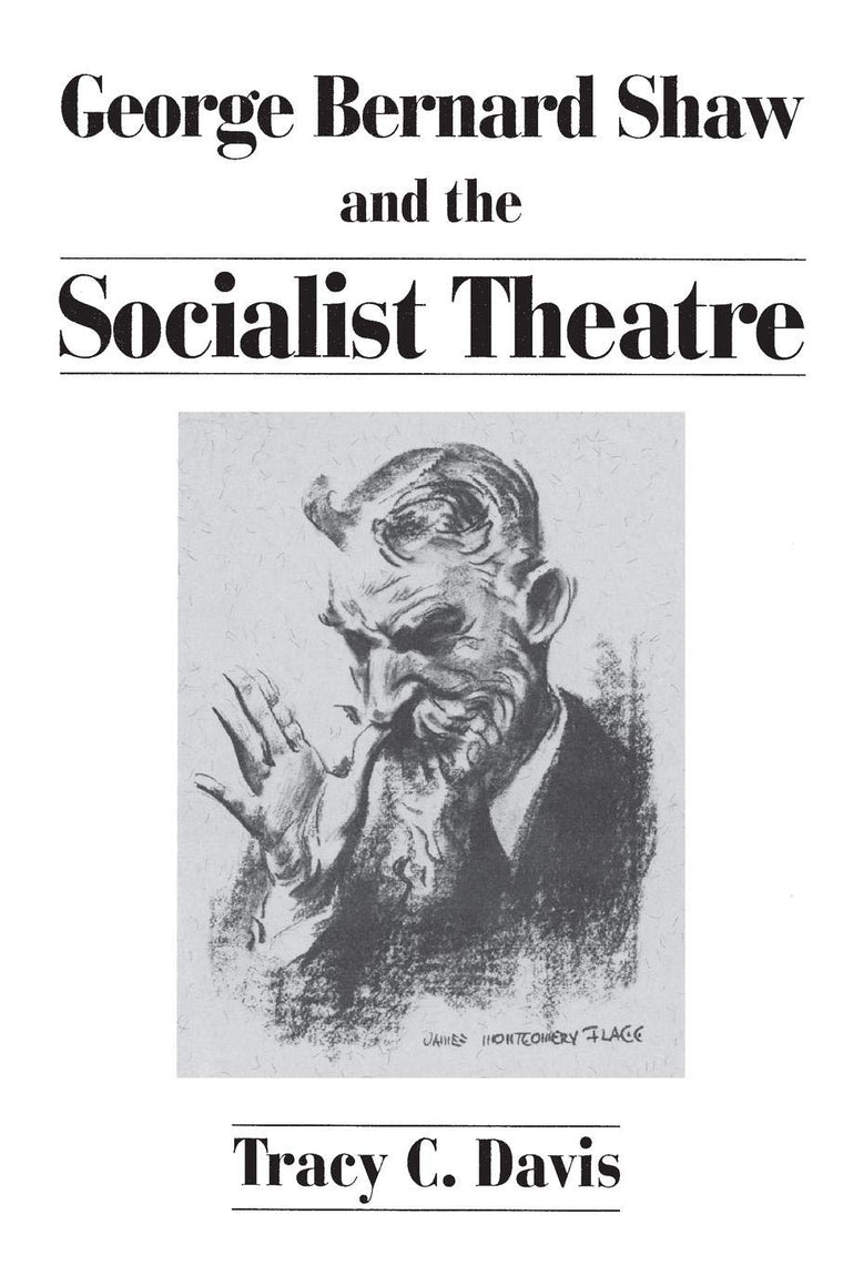 George Bernard Shaw and the Socialist Theatre (Lives of the Theatre)