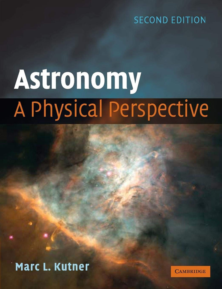 Astronomy: A Physical Perspective by Kutner, Marc L.