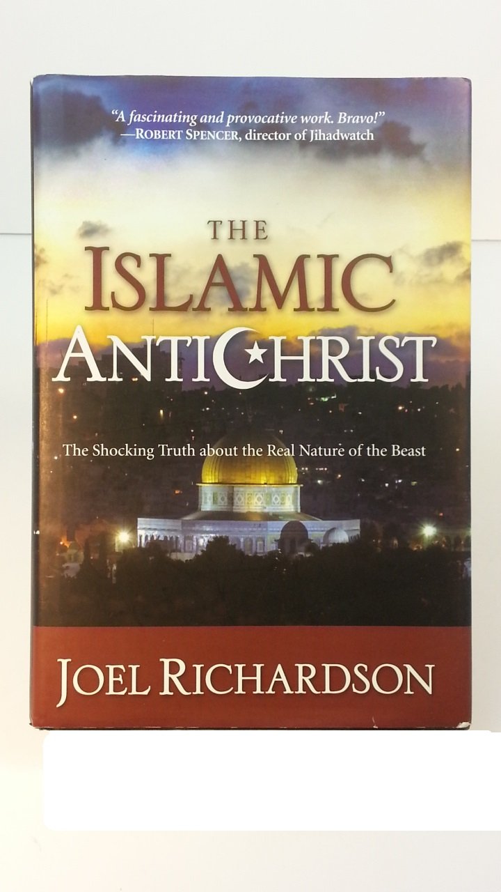The Islamic Antichrist: The Shocking Truth about the Real Na