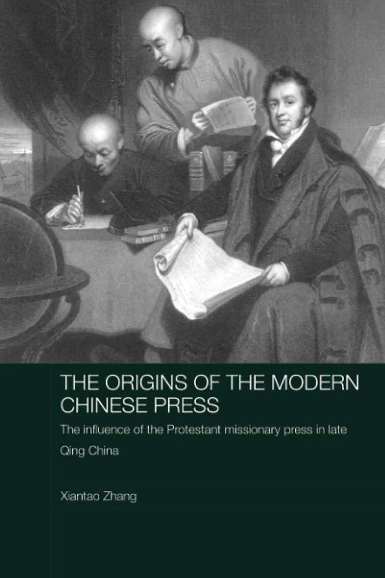 The Origins of the Modern Chinese Press (Media, Culture and Social Change in Asia)