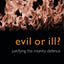 Evil or Ill? (Philosophical Issues in Science)