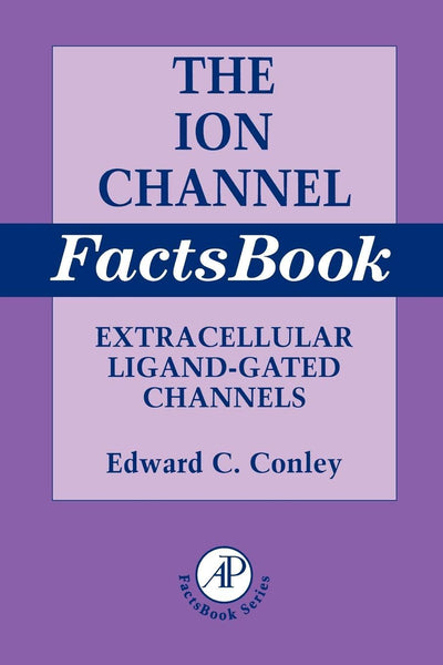 Ion Channel Factsbook: Extracellular Ligand-Gated Channels (Volume 1) (Factsbook, Volume 1)