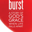 Burst: A Story of God's Grace When Life Falls Apart