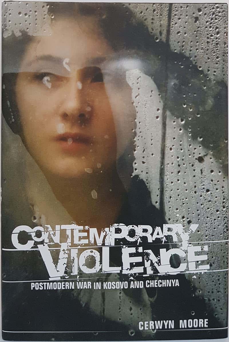 Contemporary Violence: Postmodern war in Kosovo and Chechnya