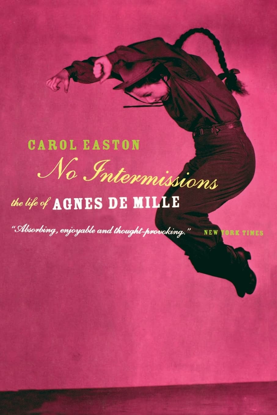 No Intermissions: The Life Of Agnes De Mille