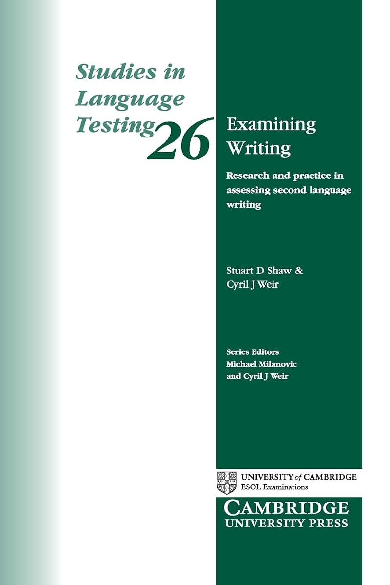 Examining Writing: Research and Practice in Assessing Second Language Writing (Studies in Language Testing)