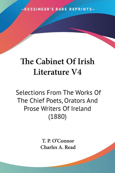 The Cabinet Of Irish Literature V4: Selections From The Works Of The Chief Poets, Orators And Prose Writers Of Ireland (1880)