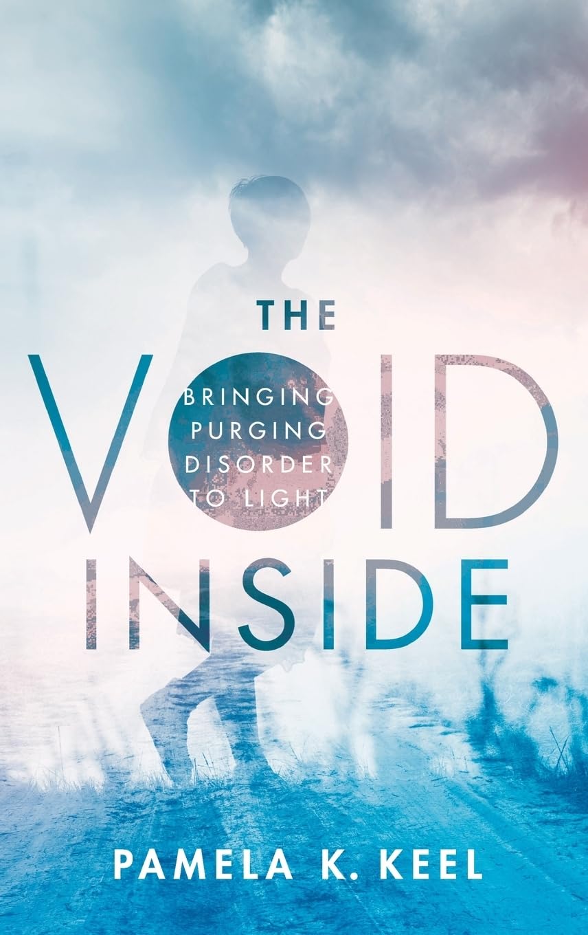 The Void Inside: Bringing Purging Disorder to Light by Keel,
