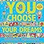 You Choose Your Dreams