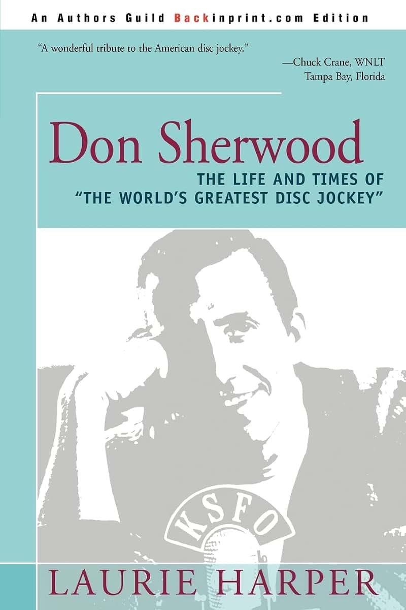 Don Sherwood: The Life and Times of "The World's Greatest Disc Jockey"