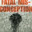 Fatal Misconception: The Struggle to Control World Populatio