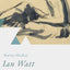 Ian Watt: The Novel and the Wartime Critic (Oxford Mid-Century Studies Series)