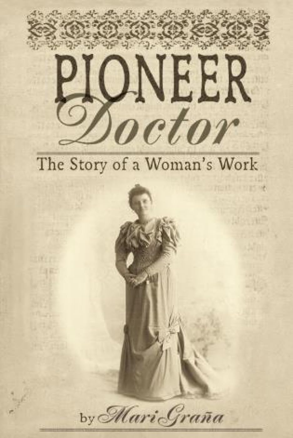 Pioneer Doctor: The Story Of A Woman's Work