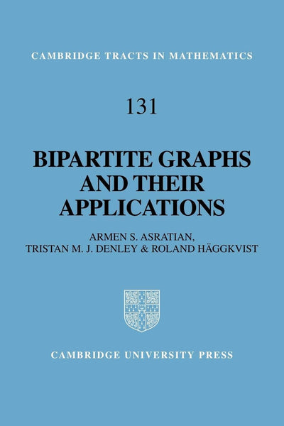 Bipartite Graphs and their Applications (Cambridge Tracts in Mathematics, Series Number 131)