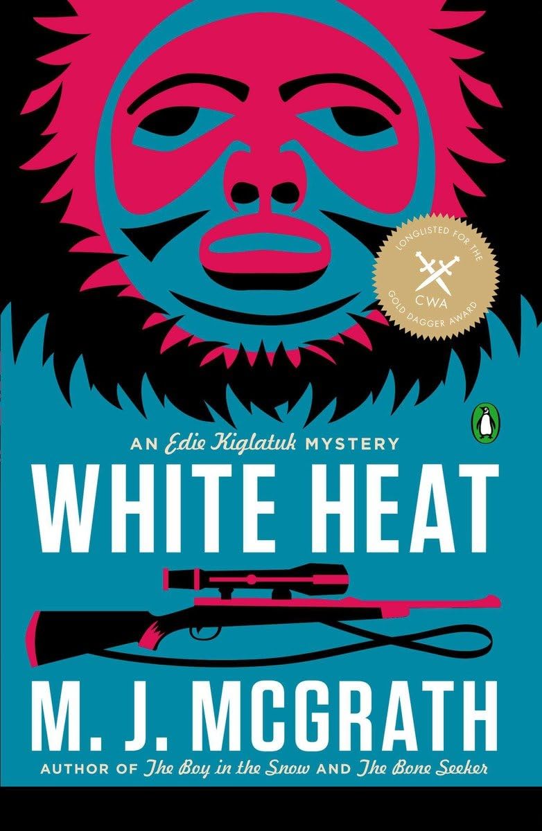 White Heat: The First Edie Kiglatuk Mystery (An Edie Kiglatuk Mystery)