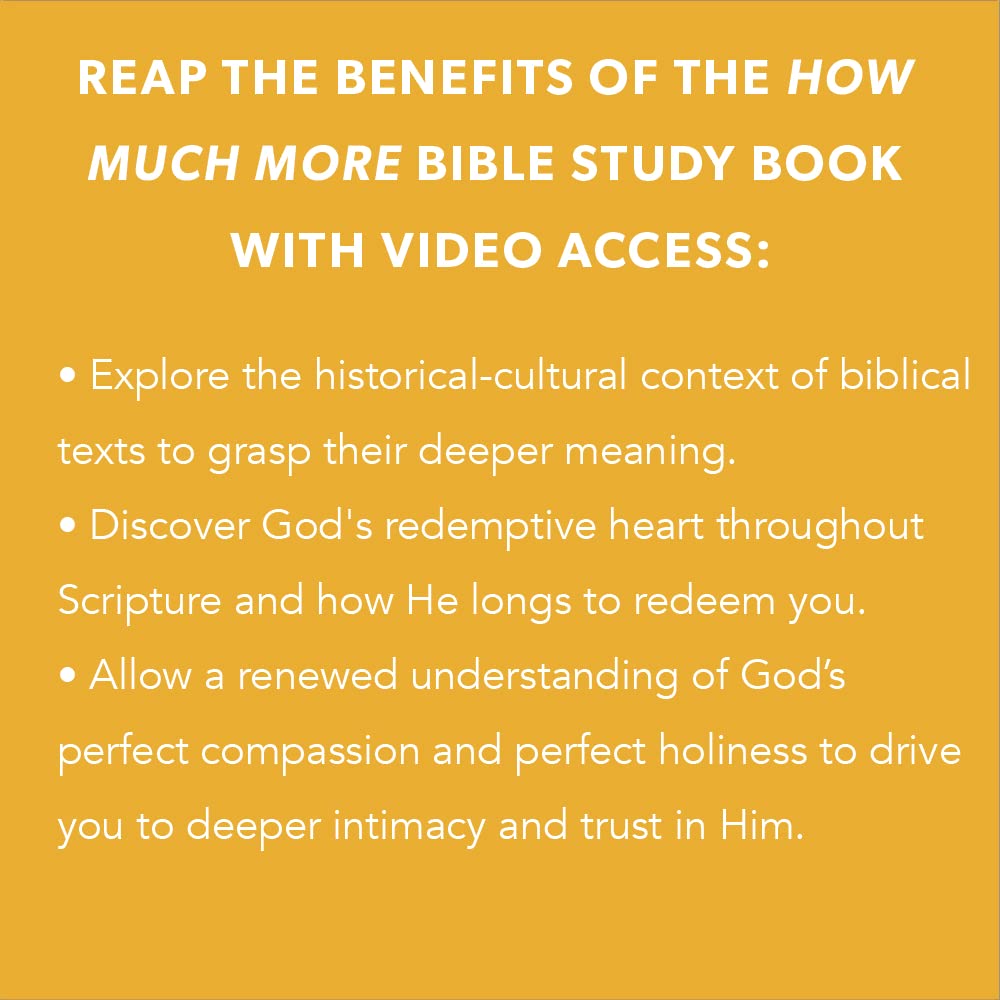 How Much More - Bible Study Book with Video Access: Discovering Gods Extravagant Love in Unexpected Places
