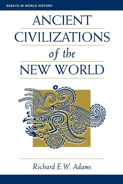 Ancient Civilizations Of The New World (Essays in World History)