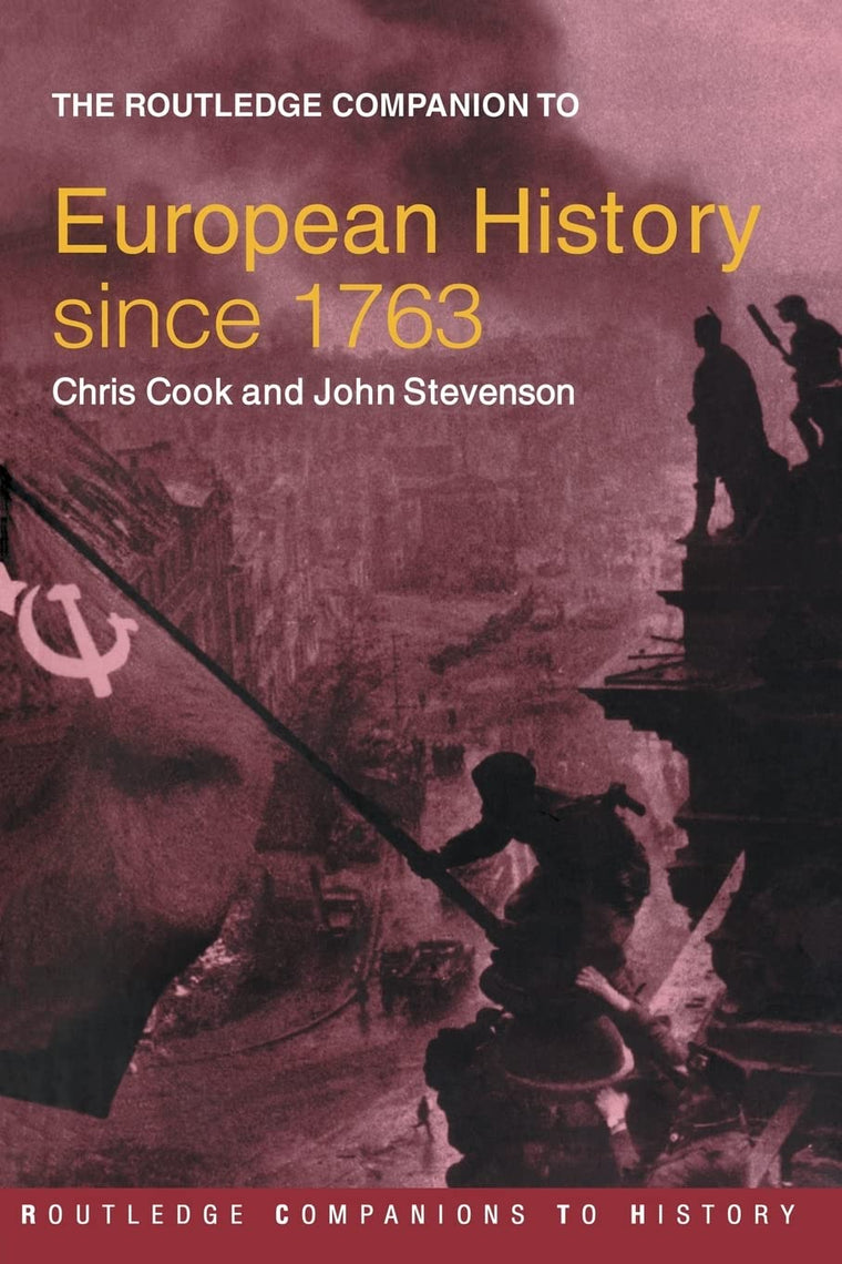 The Routledge Companion to Modern European History since 1763 (Routledge Companions to History)