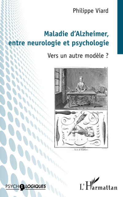 Maladie d'Alzheimer, entre neurologie et psychologie: Vers un autre modle ? (French Edition)