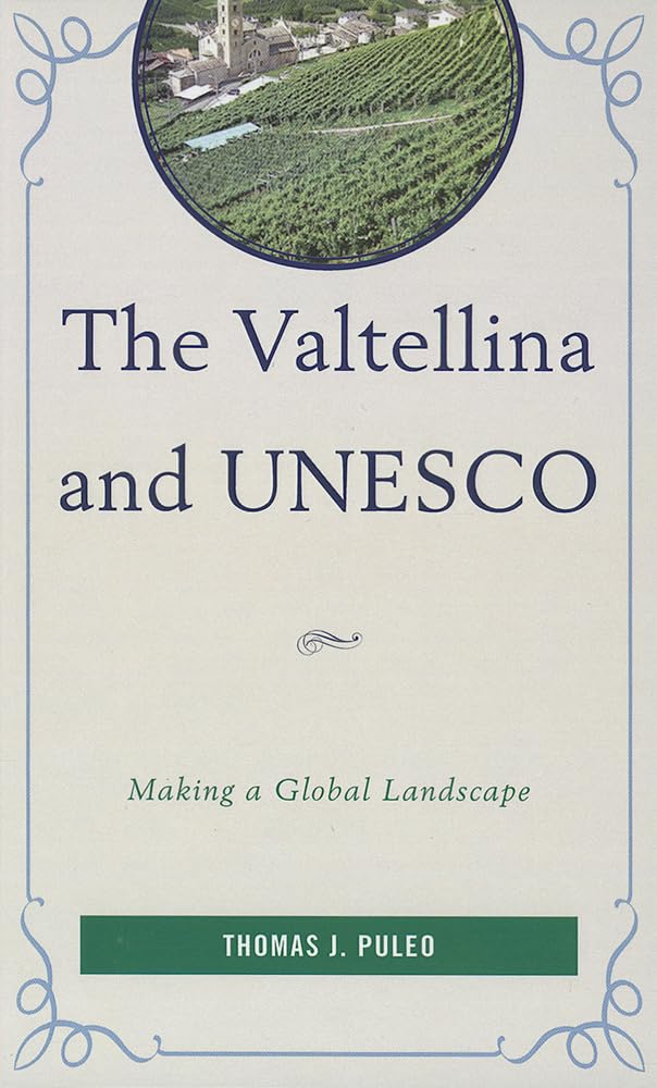 The Valtellina and UNESCO: Making a Global Landscape