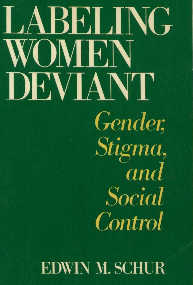 Labeling Women Deviant Gender Stigma, and Social Control by