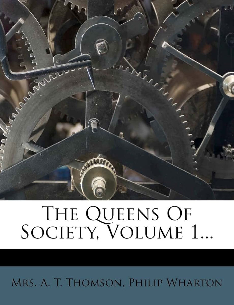 The Queens of Society, Volume 1...