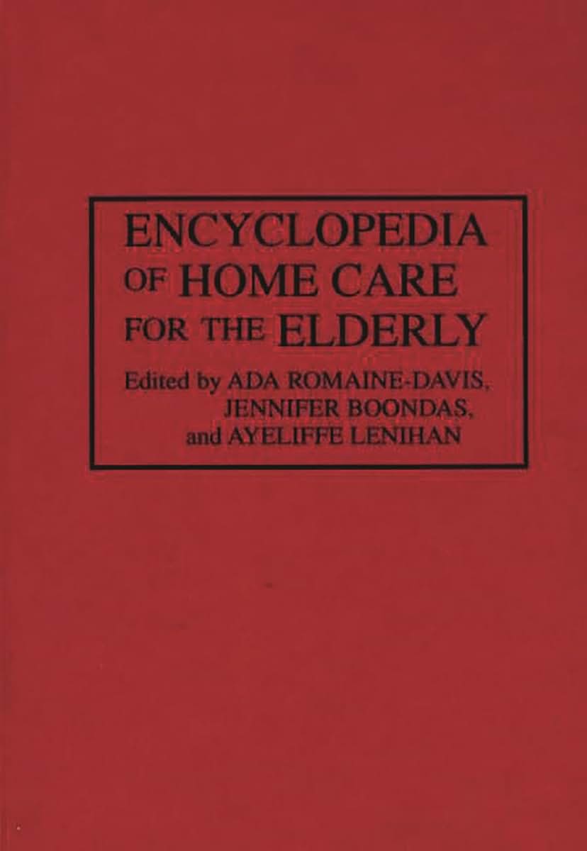 Encyclopedia of Home Care for the Elderly