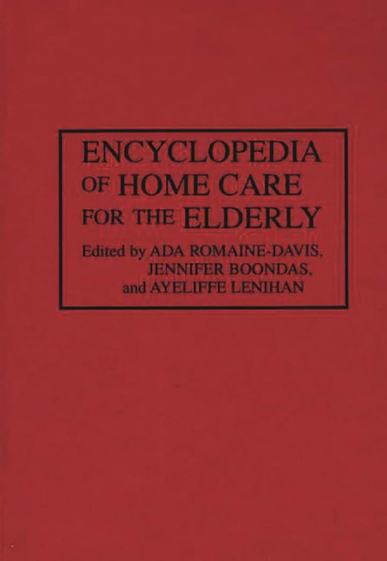 Encyclopedia of Home Care for the Elderly