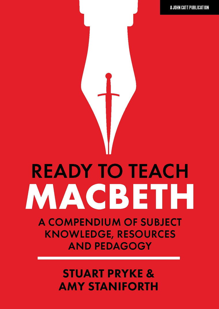 Ready to Teach: Macbeth:A compendium of subject knowledge, resources and pedagogy: A compendium of subject knowledge, resources and pedagogy