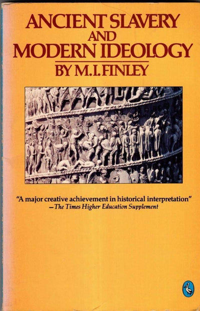 Ancient Slavery and Modern Ideology by Finley, M. I.