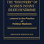 The Discovery of Sudden Infant Death Syndrome: Lessons in the Practice of Political Medicine