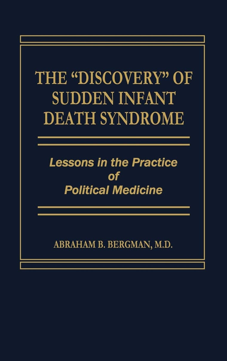 The Discovery of Sudden Infant Death Syndrome: Lessons in the Practice of Political Medicine