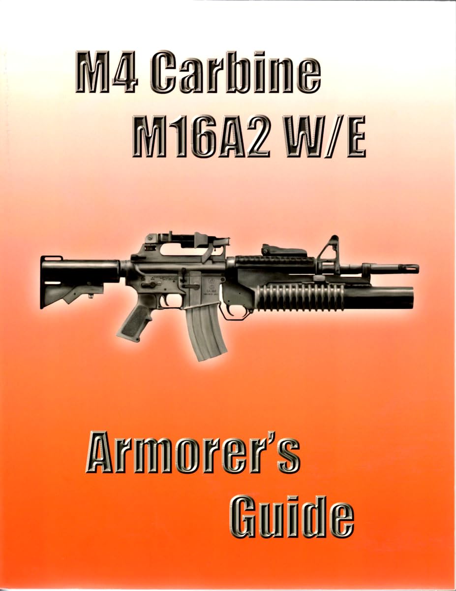 M4 Carbine M16A2 W/E Armorer's Guide