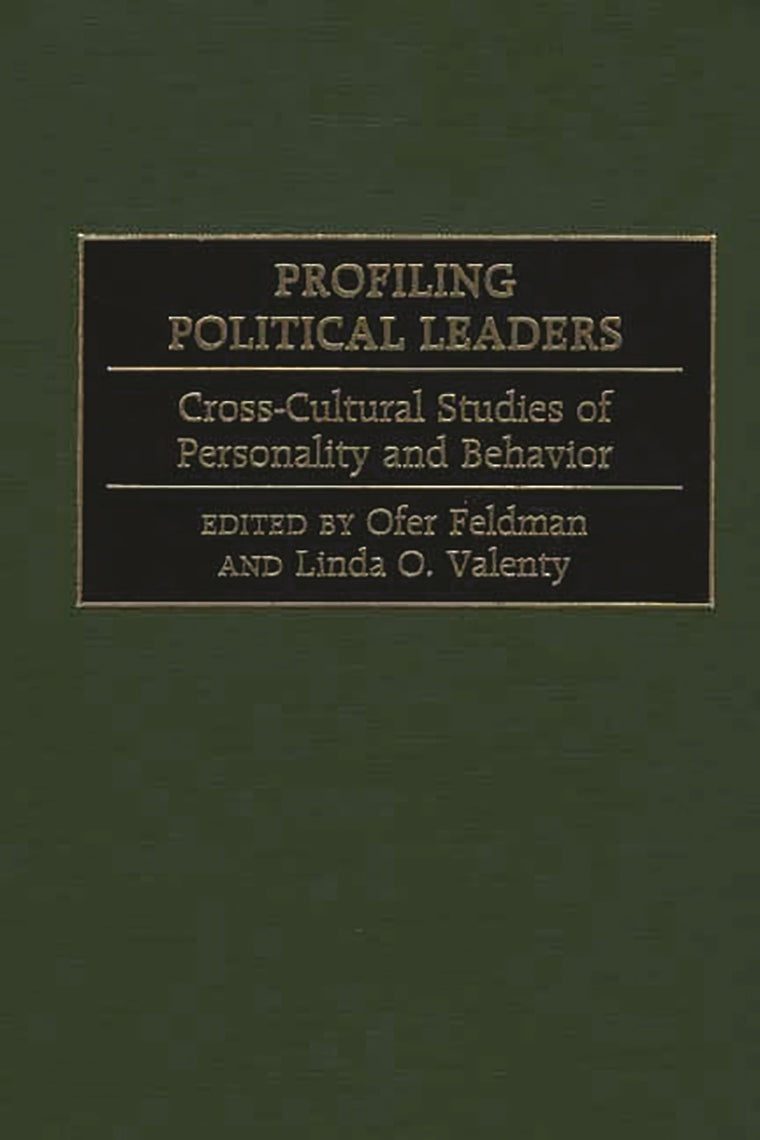 Profiling Political Leaders: Cross-Cultural Studies of Personality and Behavior