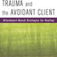 Trauma and the Avoidant Client: Attachment-Based Strategies for Healing (Norton Professional Books (Hardcover))