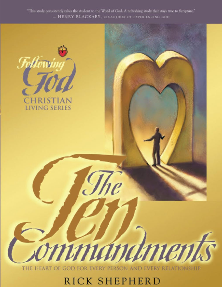The Ten Commandments: The Heart of God for Every Person and Every Relationship (Following God)