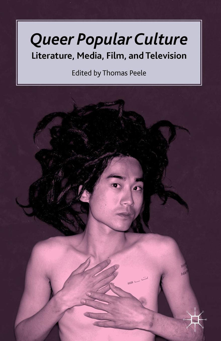 Queer Popular Culture: Literature, Media, Film, and Television