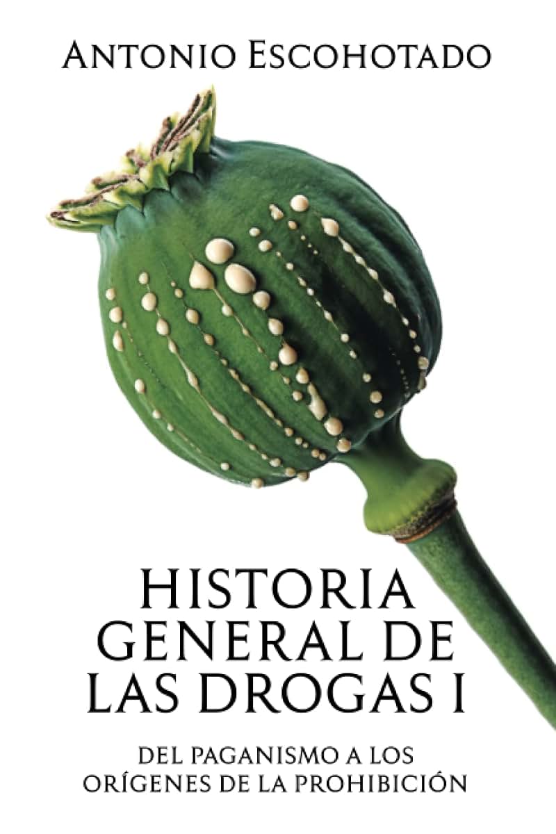 Historia general de las drogas. Tomo I (Spanish Edition)