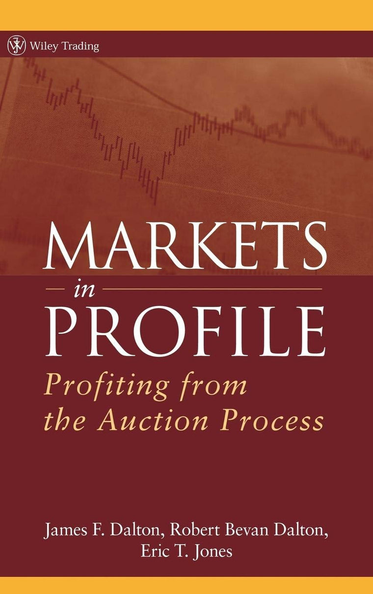 Markets in Profile: Profiting from the Auction Process (Wiley Trading)