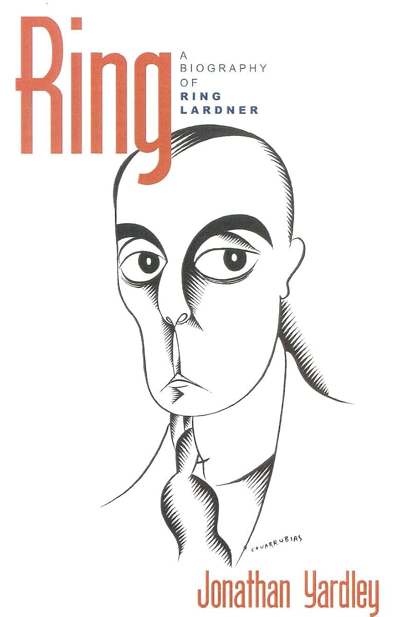 Ring: A Biography of Ring Lardner