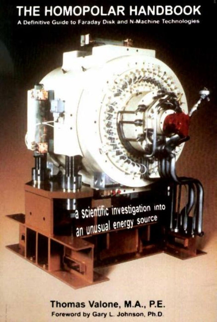 The Homopolar Handbook: A Definitive Guide to Faraday Disk & N-Machine Technologies