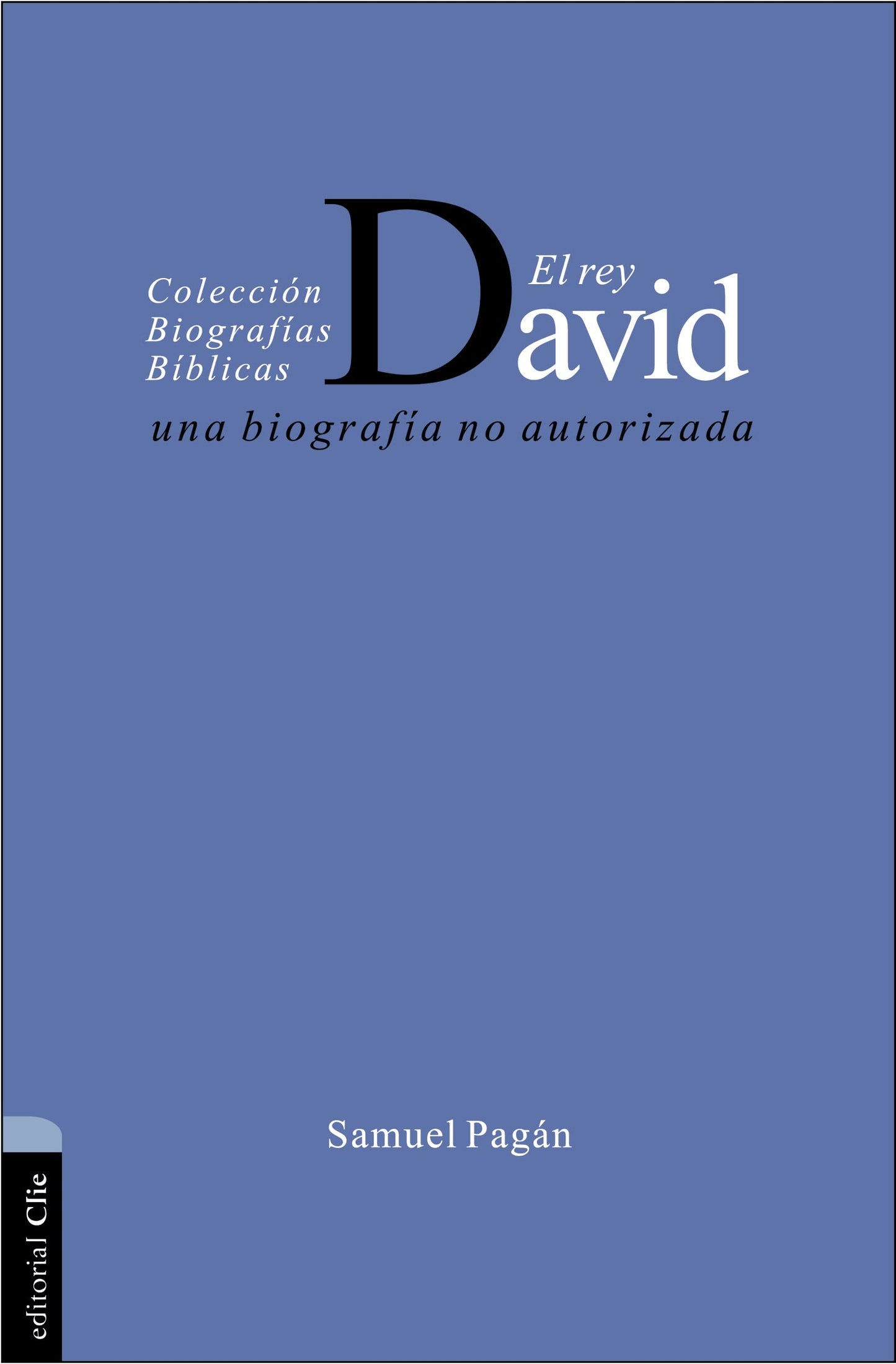 El Rey David: Una biografía no autorizada (Spanish Edition)